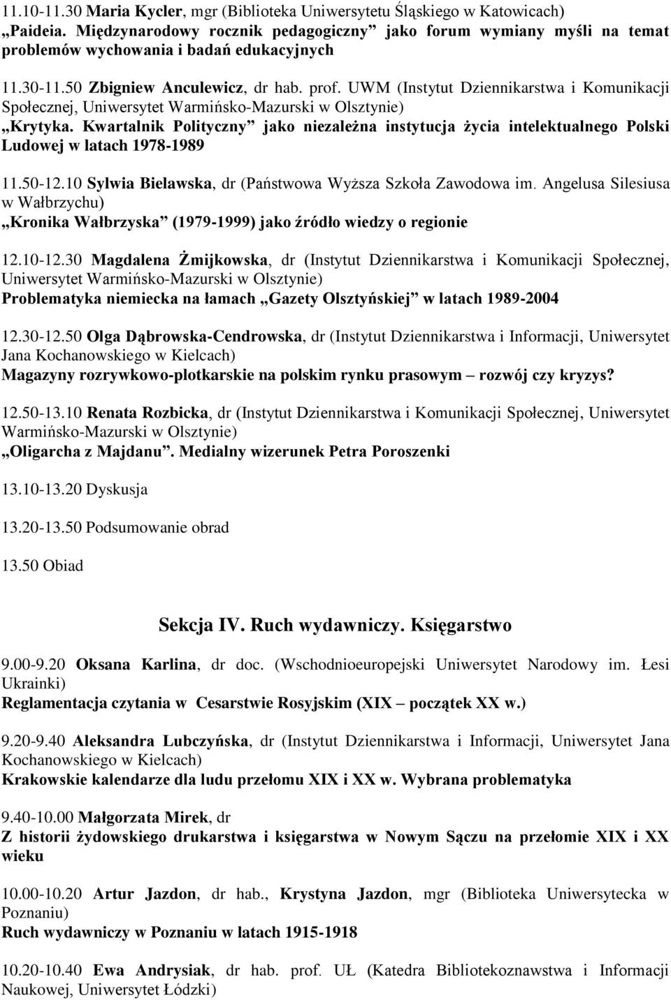 UWM (Instytut Dziennikarstwa i Komunikacji Społecznej, Uniwersytet Warmińsko-Mazurski w Olsztynie) Krytyka.
