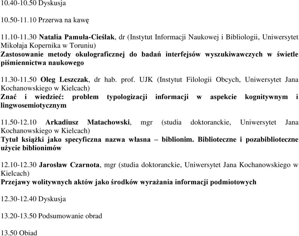 piśmiennictwa naukowego 11.30-11.50 Oleg Leszczak, dr hab. prof.