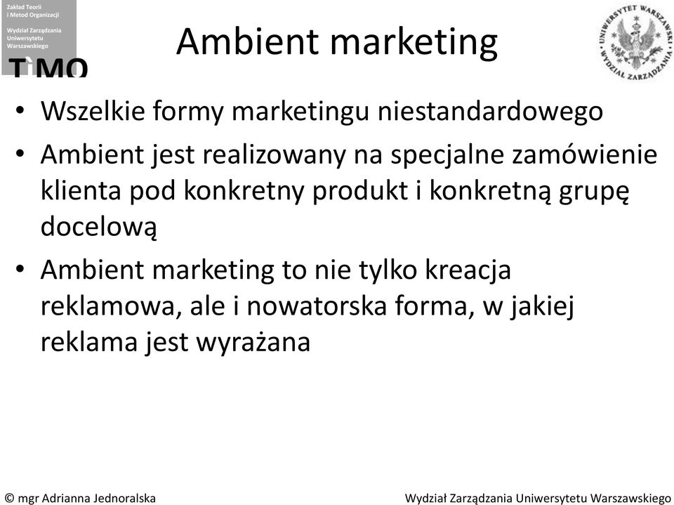 konkretny produkt i konkretną grupę docelową Ambient marketing to