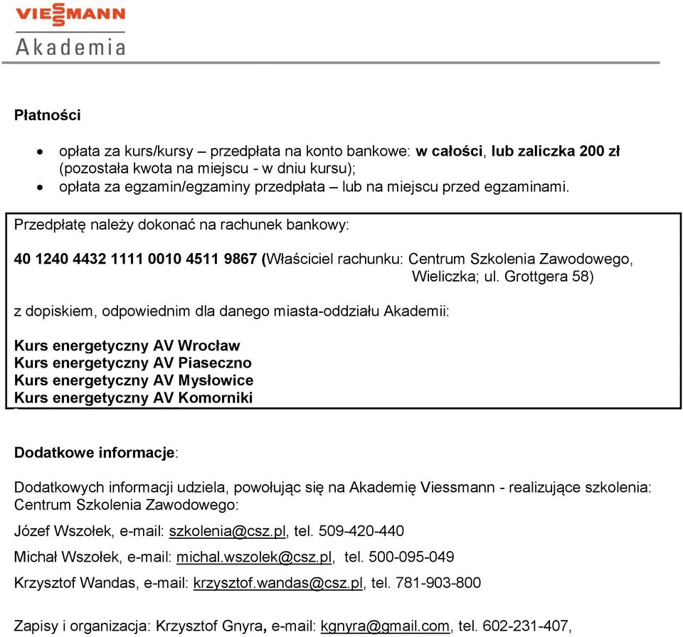 Grottgera 58) z dopiskiem, odpowiednim dla danego miasta-oddziału Akademii: Kurs energetyczny AV Wrocław Kurs energetyczny AV Piaseczno Kurs energetyczny AV Mysłowice Kurs energetyczny AV Komorniki