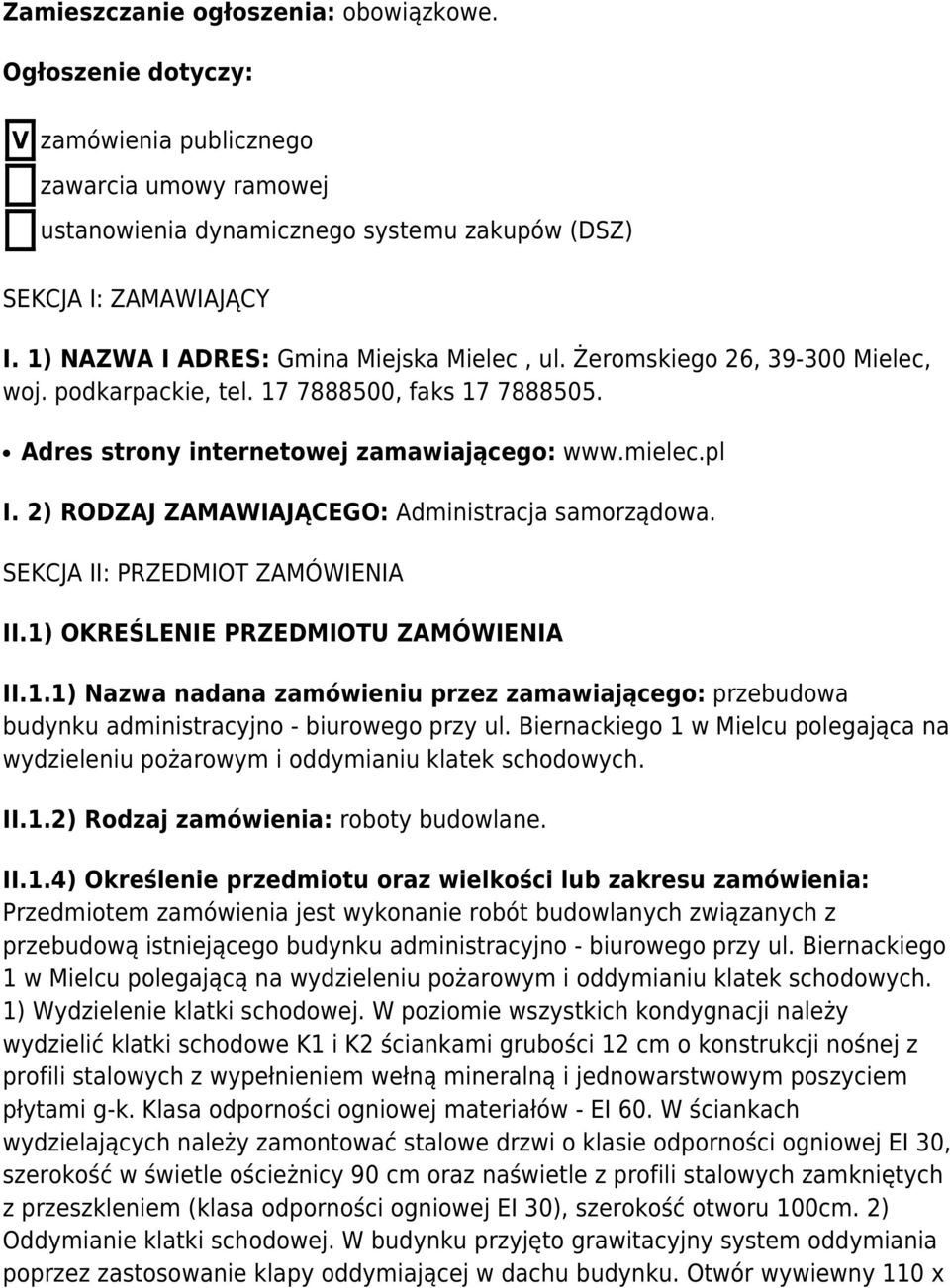 2) RODZAJ ZAMAWIAJĄCEGO: Administracja samorządowa. SEKCJA II: PRZEDMIOT ZAMÓWIENIA II.1) OKREŚLENIE PRZEDMIOTU ZAMÓWIENIA II.1.1) Nazwa nadana zamówieniu przez zamawiającego: przebudowa budynku administracyjno - biurowego przy ul.