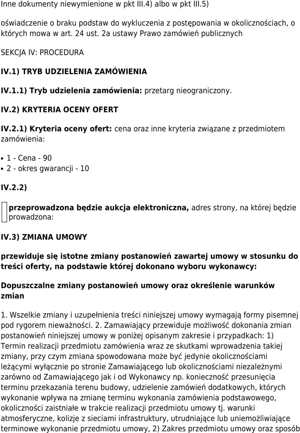 2.2) przeprowadzona będzie aukcja elektroniczna, adres strony, na której będzie prowadzona: IV.