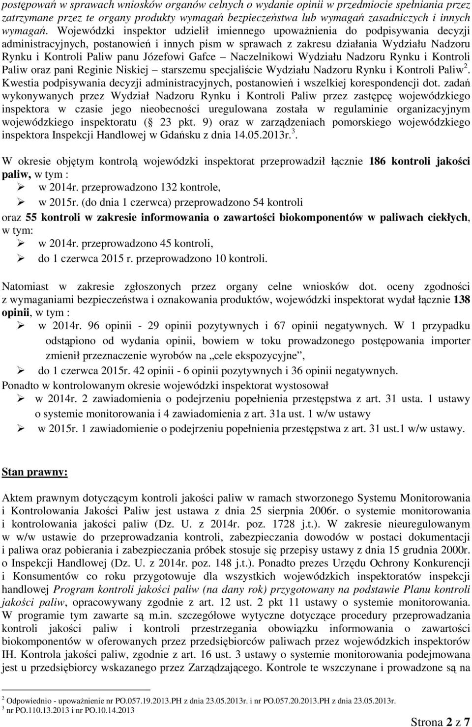 Józefowi Gafce Naczelnikowi Wydziału Nadzoru Rynku i Kontroli Paliw oraz pani Reginie Niskiej starszemu specjaliście Wydziału Nadzoru Rynku i Kontroli Paliw 2.