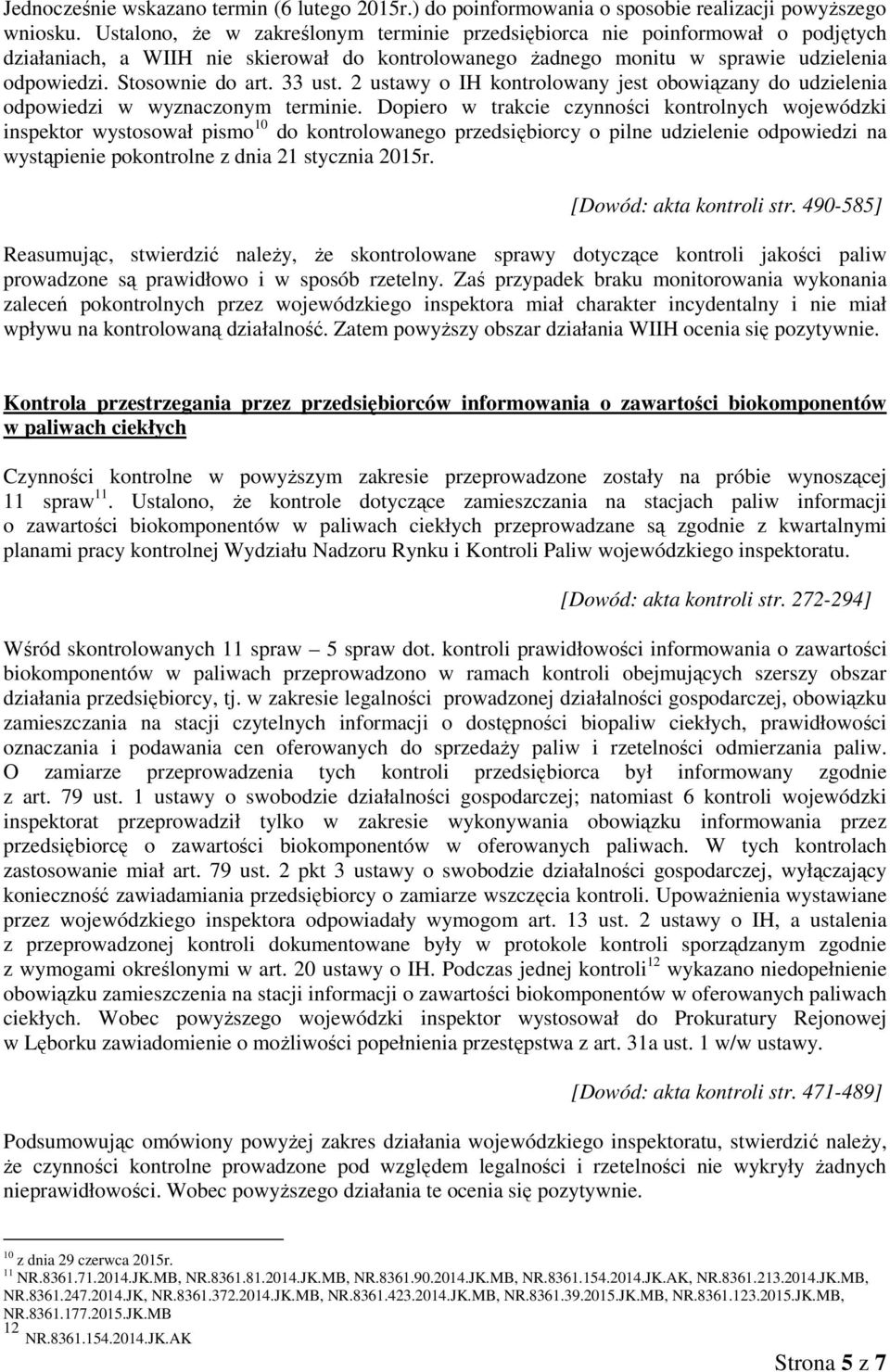 33 ust. 2 ustawy o IH kontrolowany jest obowiązany do udzielenia odpowiedzi w wyznaczonym terminie.