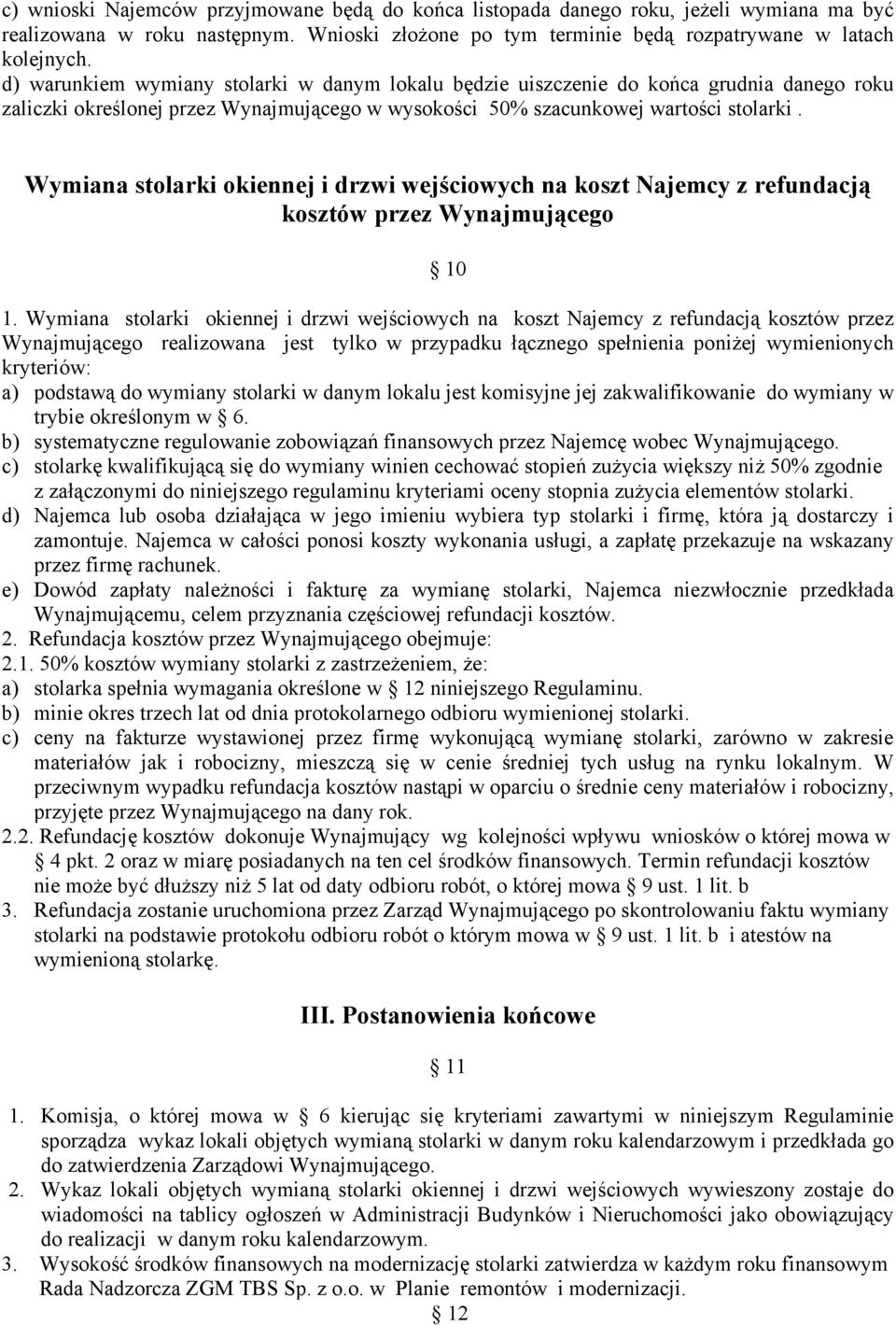 Wymiana stolarki okiennej i drzwi wejściowych na koszt Najemcy z refundacją kosztów przez Wynajmującego 10 1.