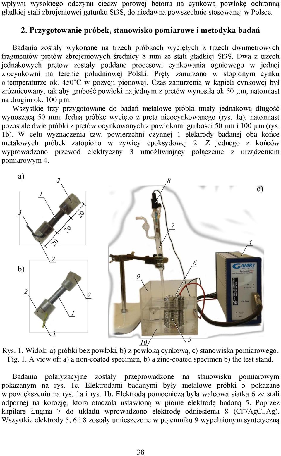 St3S. Dwa z trzech jednakowych prętów zostały poddane procesowi cynkowania ogniowego w jednej z ocynkowni na terenie południowej Polski. Pręty zanurzano w stopionym cynku o temperaturze ok.