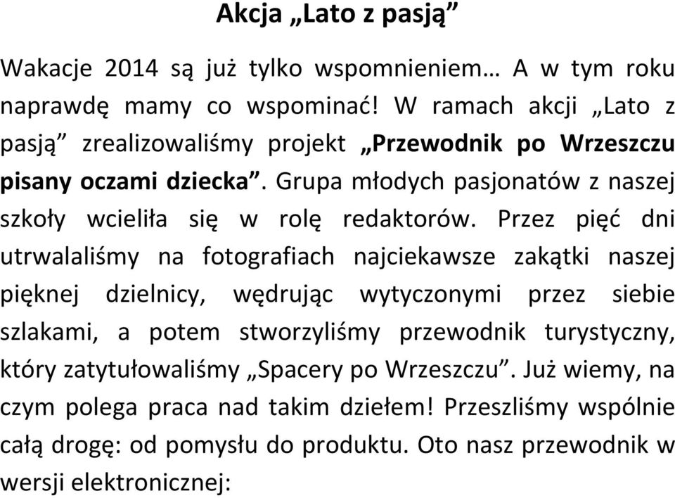 Grupa młodych pasjonatów z naszej szkoły wcieliła się w rolę redaktorów.