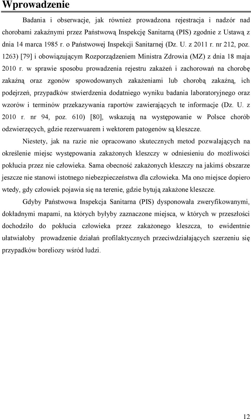 w sprawie sposobu prowadzenia rejestru zakażeń i zachorowań na chorobę zakaźną oraz zgonów spowodowanych zakażeniami lub chorobą zakaźną, ich podejrzeń, przypadków stwierdzenia dodatniego wyniku