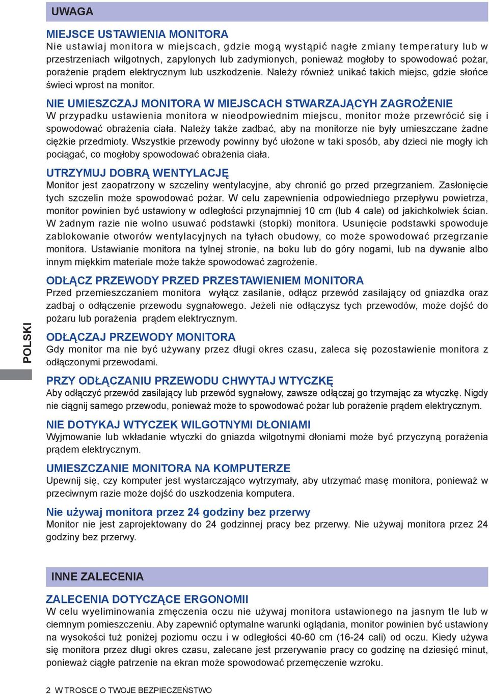 NIE UMIESZCZAJ MONITORA W MIEJSCACH STWARZAJĄCYH ZAGROŻENIE W przypadku ustawienia monitora w nieodpowiednim miejscu, monitor może przewrócić się i spowodować obrażenia ciała.