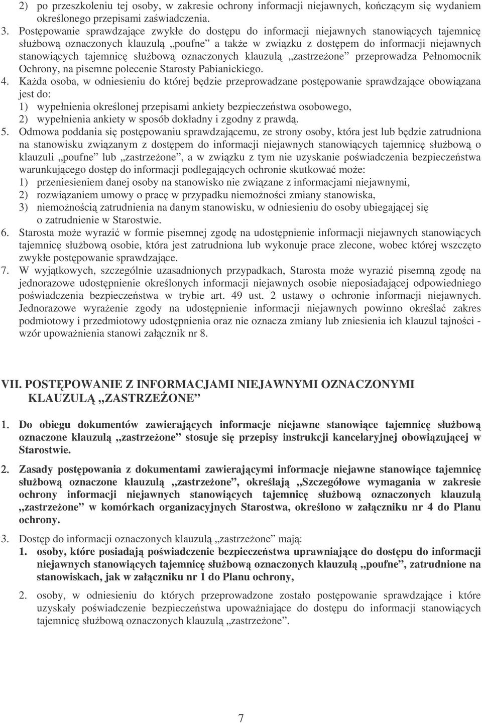 oznaczonych klauzul zastrzeone przeprowadza Pełnomocnik Ochrony, na pisemne polecenie Starosty Pabianickiego. 4.