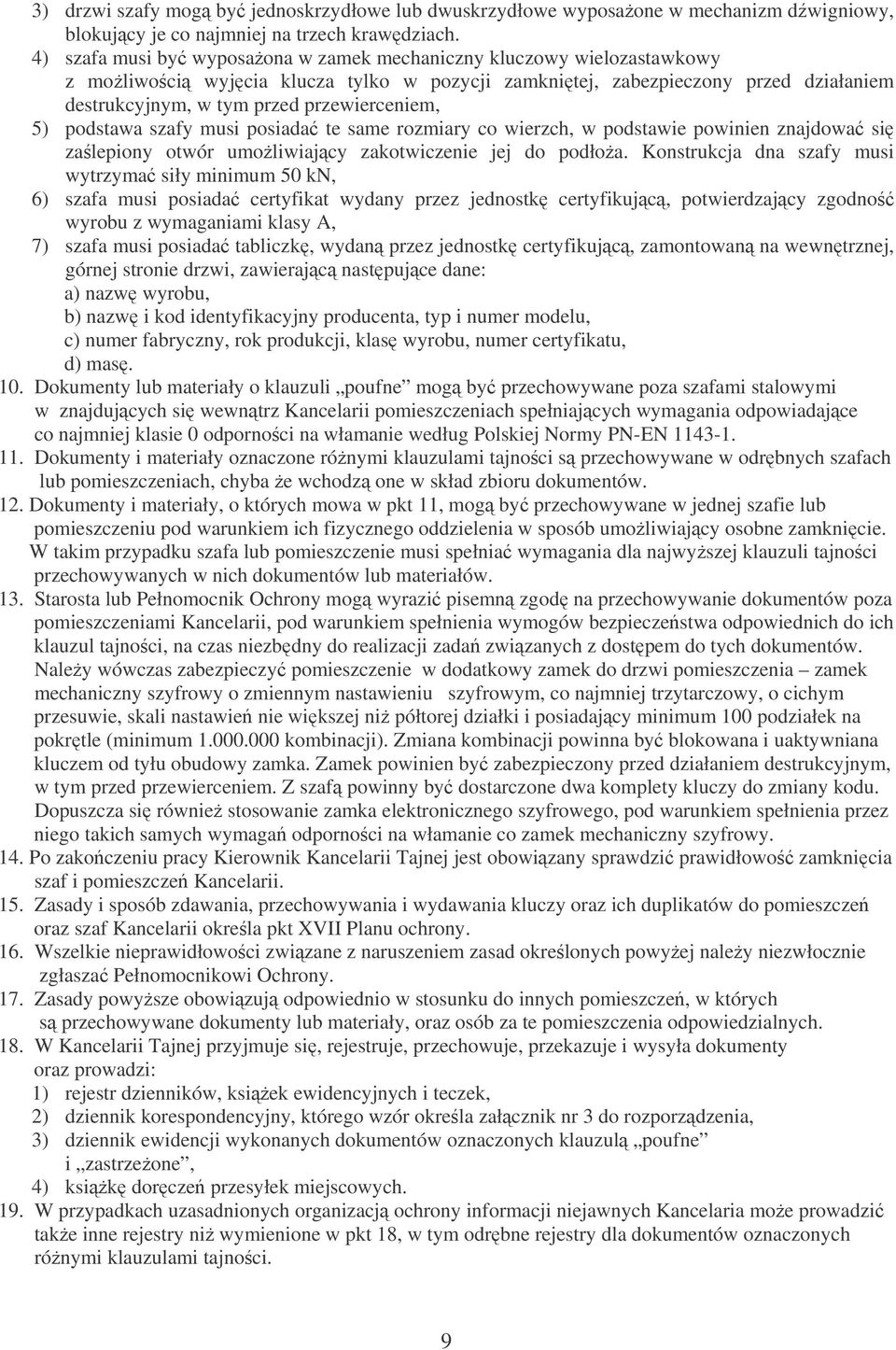 5) podstawa szafy musi posiada te same rozmiary co wierzch, w podstawie powinien znajdowa si zalepiony otwór umoliwiajcy zakotwiczenie jej do podłoa.