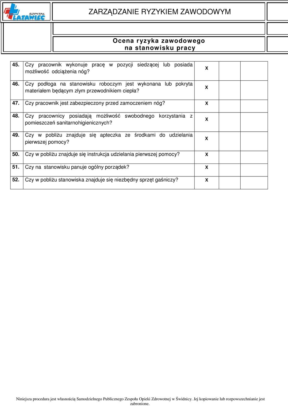 Czy pracownicy posiadają możliwość swobodnego korzystania z pomieszczeń sanitarnohigienicznych? 49. Czy w pobliżu znajduje się apteczka ze środkami do udzielania pierwszej pomocy? 50.