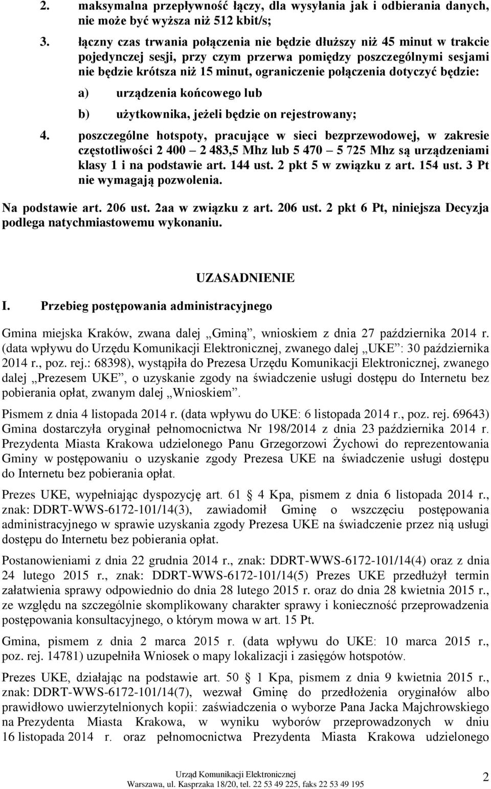 dotyczyć będzie: a) urządzenia końcowego lub b) użytkownika, jeżeli będzie on rejestrowany; 4.