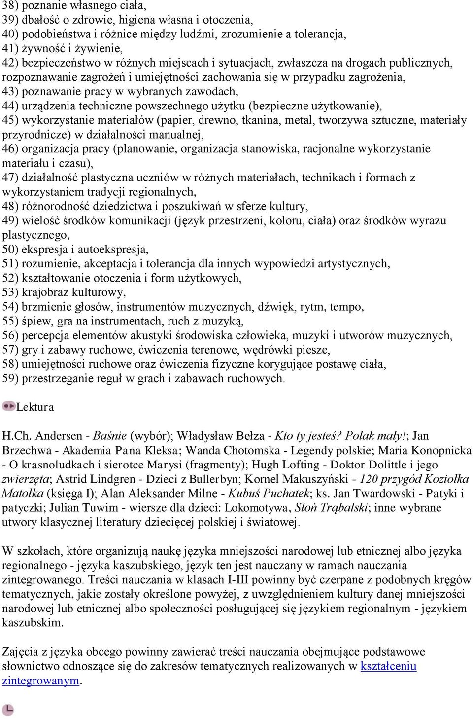 urządzenia techniczne powszechnego użytku (bezpieczne użytkowanie), 45) wykorzystanie materiałów (papier, drewno, tkanina, metal, tworzywa sztuczne, materiały przyrodnicze) w działalności manualnej,