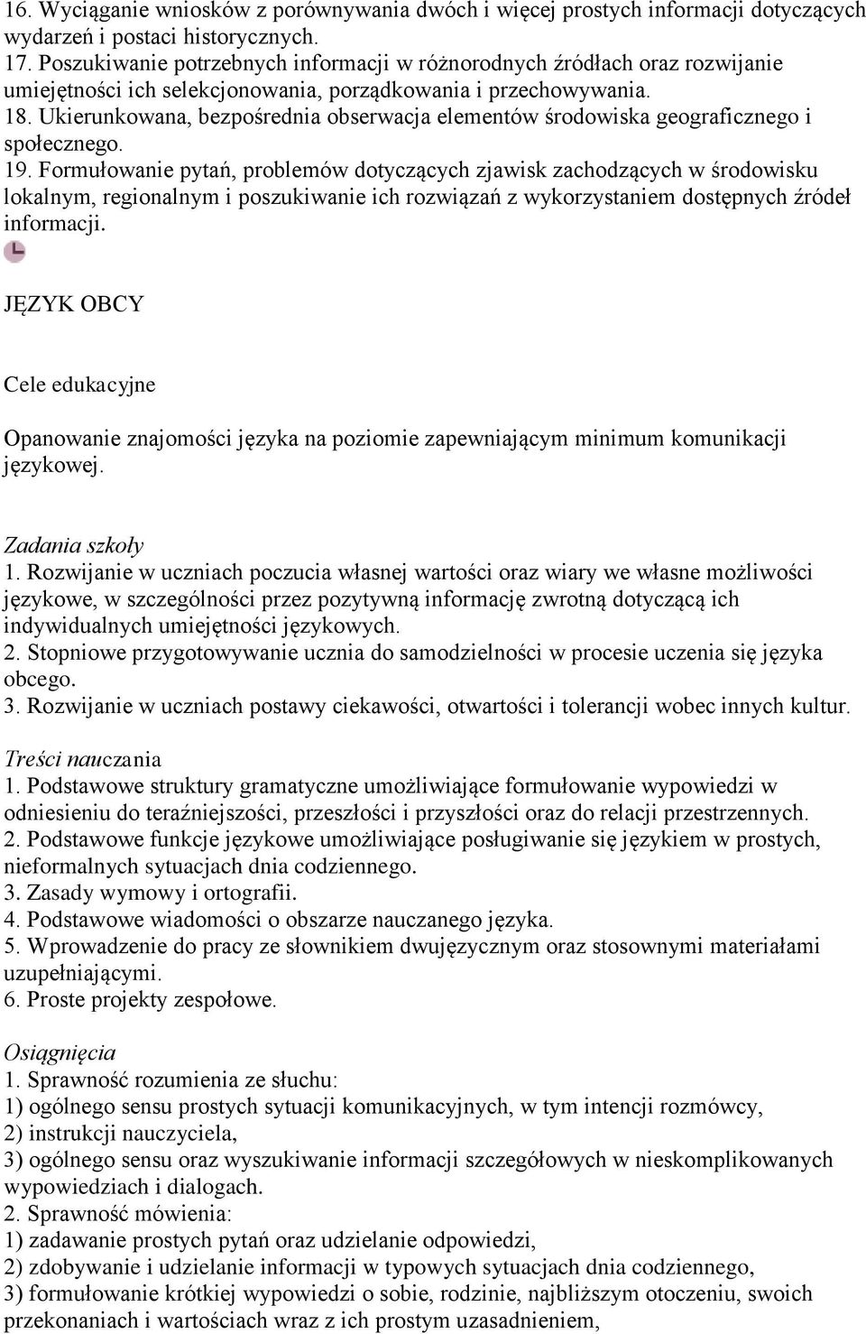 Ukierunkowana, bezpośrednia obserwacja elementów środowiska geograficznego i społecznego. 19.