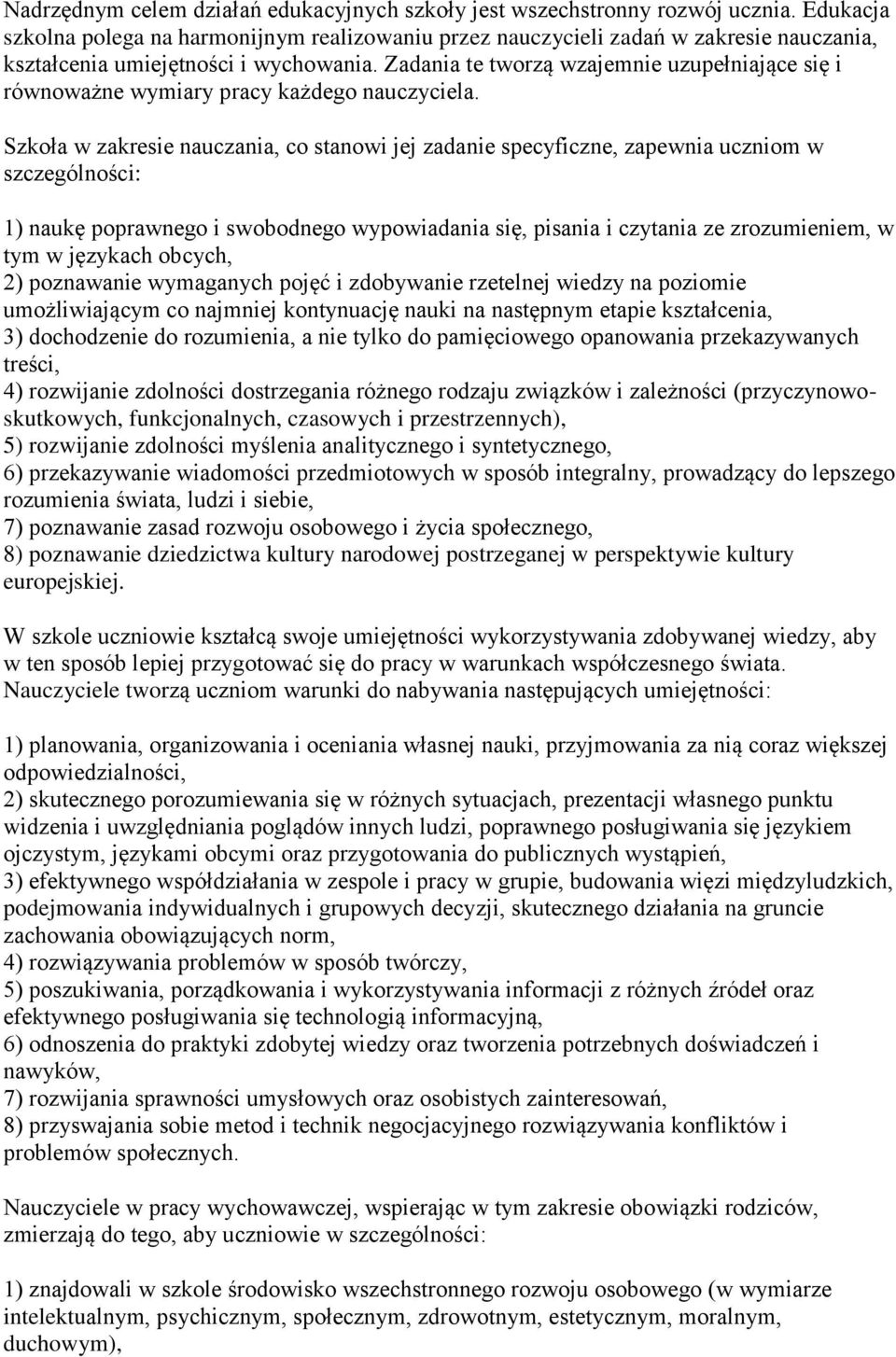 Zadania te tworzą wzajemnie uzupełniające się i równoważne wymiary pracy każdego nauczyciela.