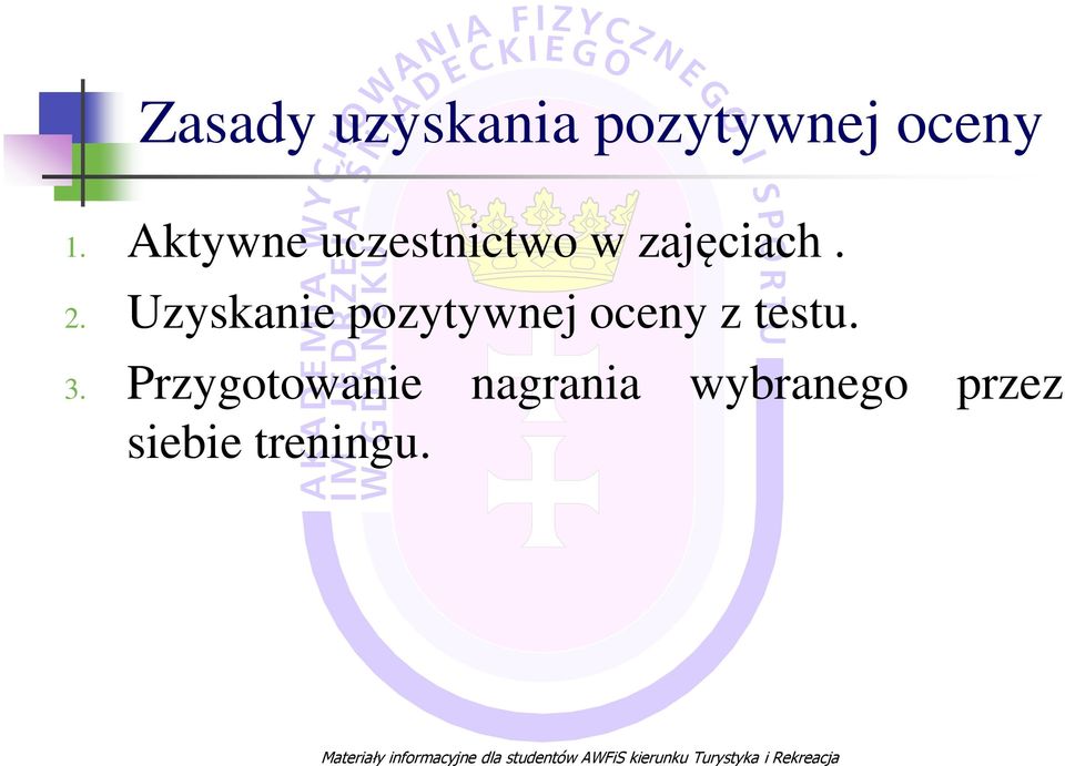 Uzyskanie pozytywnej oceny z testu. 3.