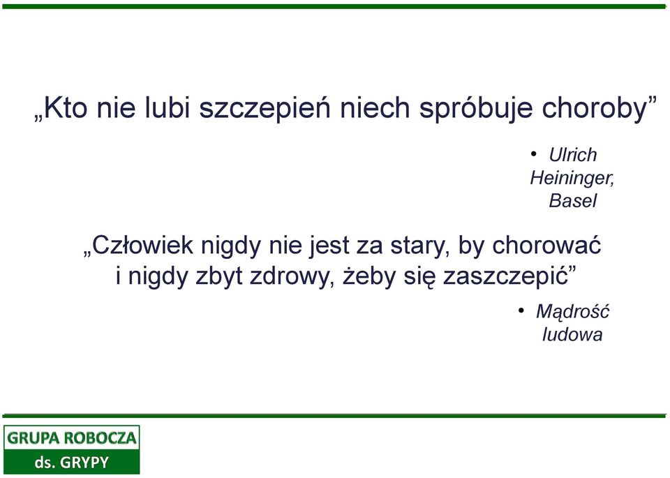 nigdy nie jest za stary, by chorować i