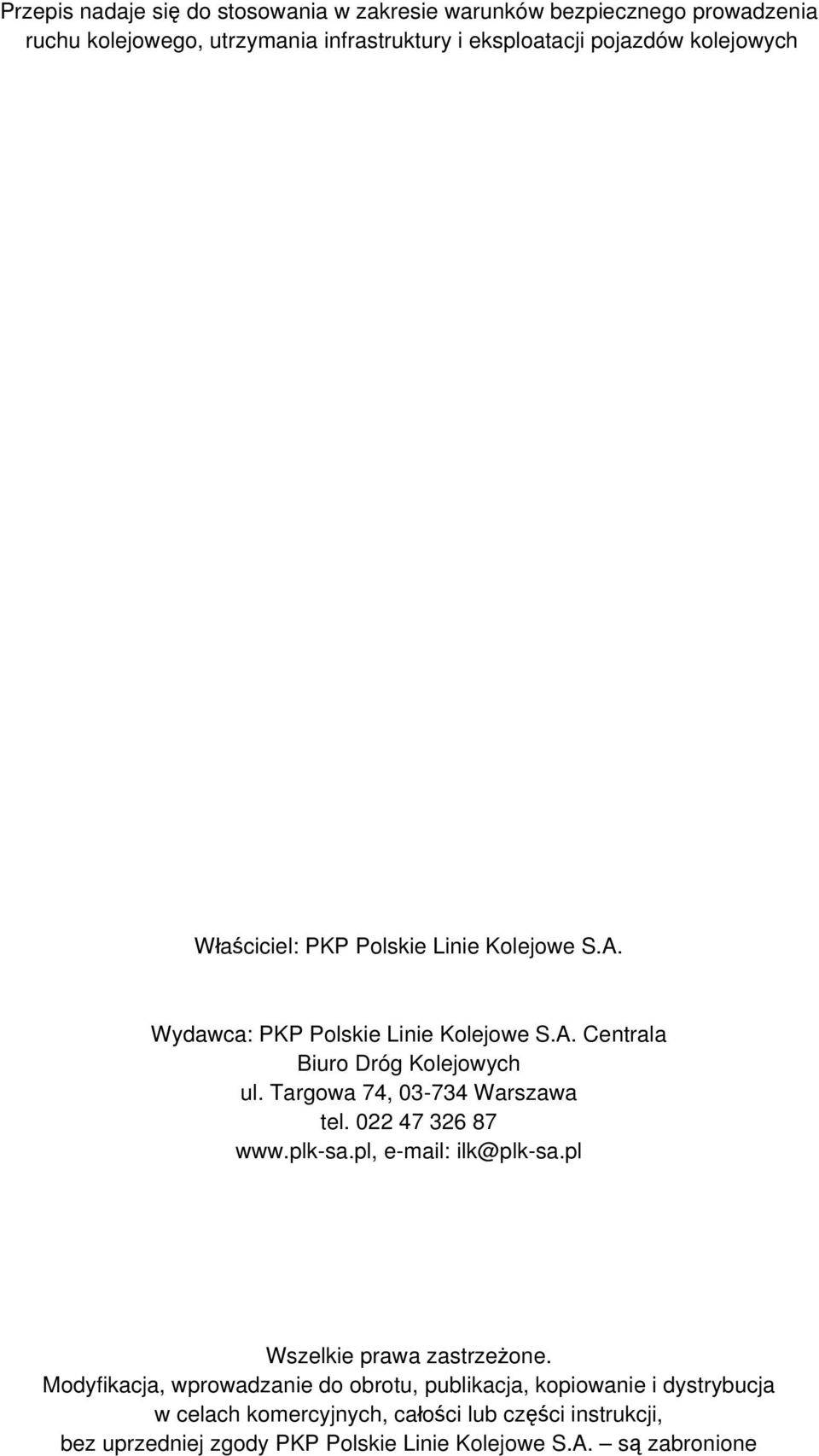 Targowa 74, 03-734 Warszawa tel. 022 47 326 87 www.plk-sa.pl, e-mail: ilk@plk-sa.pl Wszelkie prawa zastrzeżone.