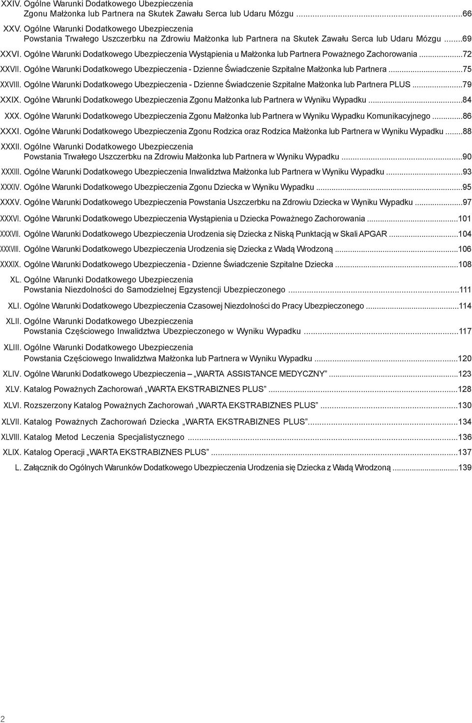 Ogólne Warunki Dodatkowego Ubezpieczenia Wystąpienia u Małżonka lub Partnera Poważnego Zachorowania...72 XXVII.