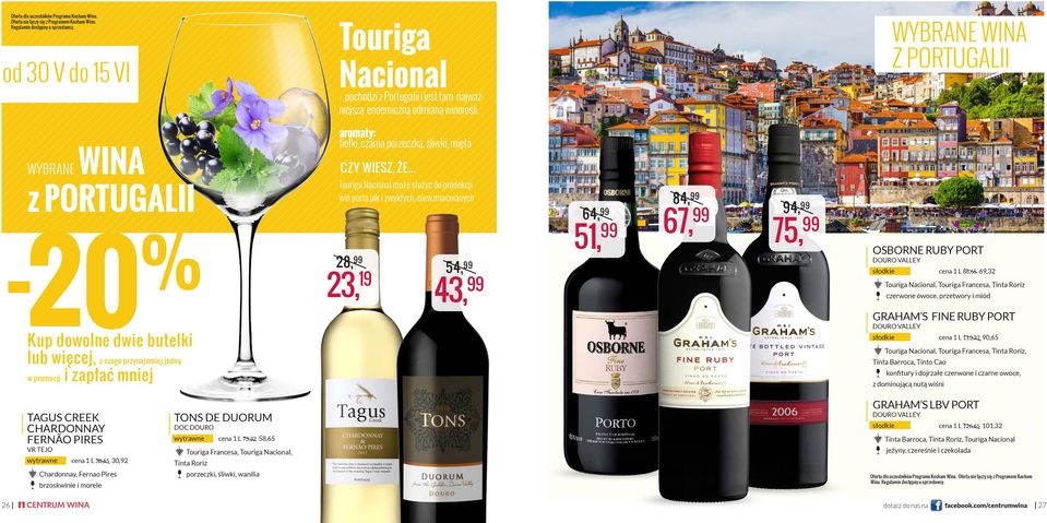 .. Touriga Nacional może służyć do produkcji win porto jak i zwykłych, niewzmacnianych 28, 99 54,99 19 23, 43, 99 64, 99 51, 99 84, 99 67, 99 94, 99 75, 99 OSBORNE RUBY PORT DOURO VALLEY słodkie cena