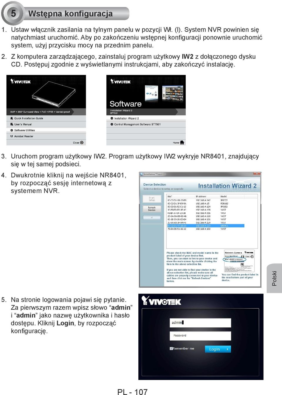 Postępuj zgodnie z wyświetlanymi instrukcjami, aby zakończyć instalację. 3. Uruchom program użytkowy IW2. Program użytkowy IW2 wykryje NR8401, znajdujący się w tej samej podsieci. 4.