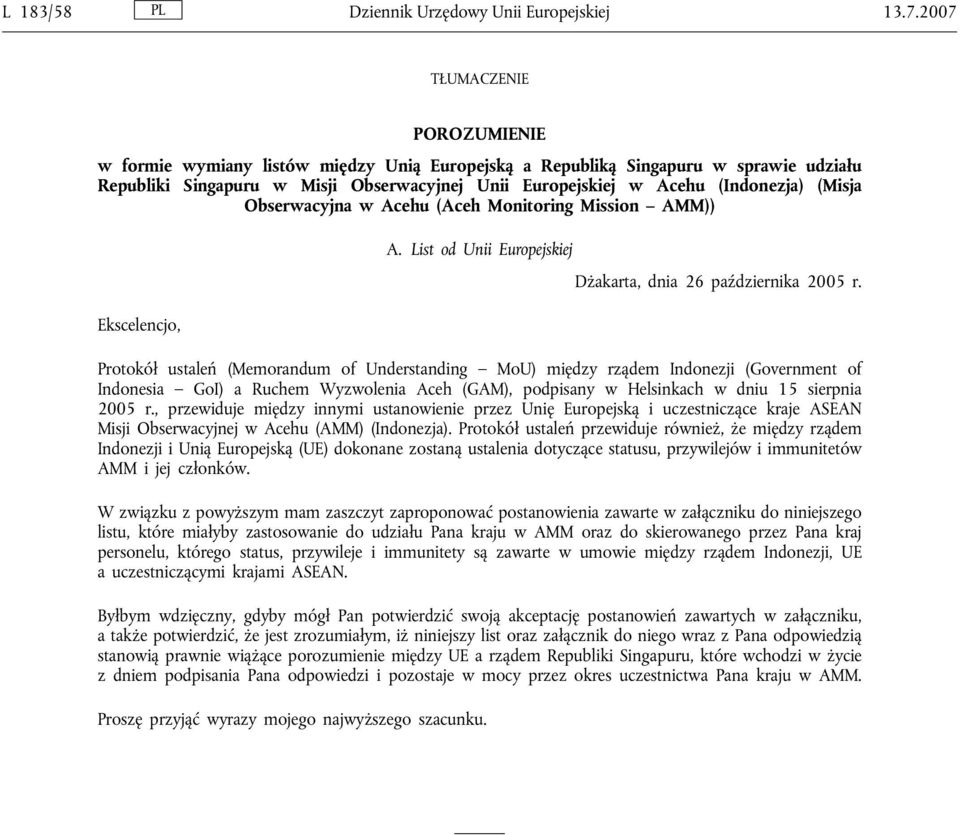 (Misja Obserwacyjna w Acehu (Aceh Monitoring Mission AMM)) Ekscelencjo, A. List od Unii Europejskiej Dżakarta, dnia 26 października 2005 r.