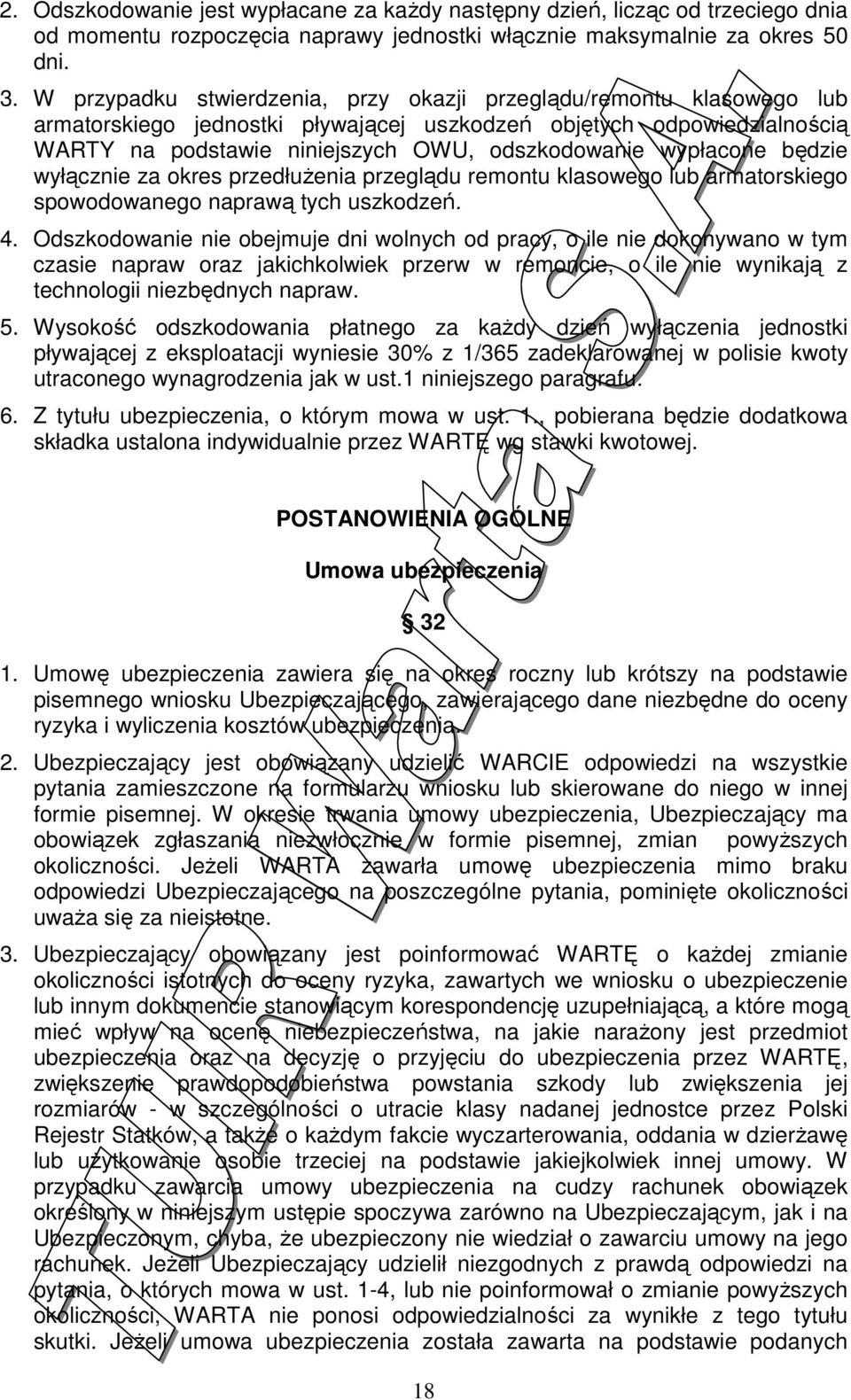 wypłacone będzie wyłącznie za okres przedłuŝenia przeglądu remontu klasowego lub armatorskiego spowodowanego naprawą tych uszkodzeń. 4.