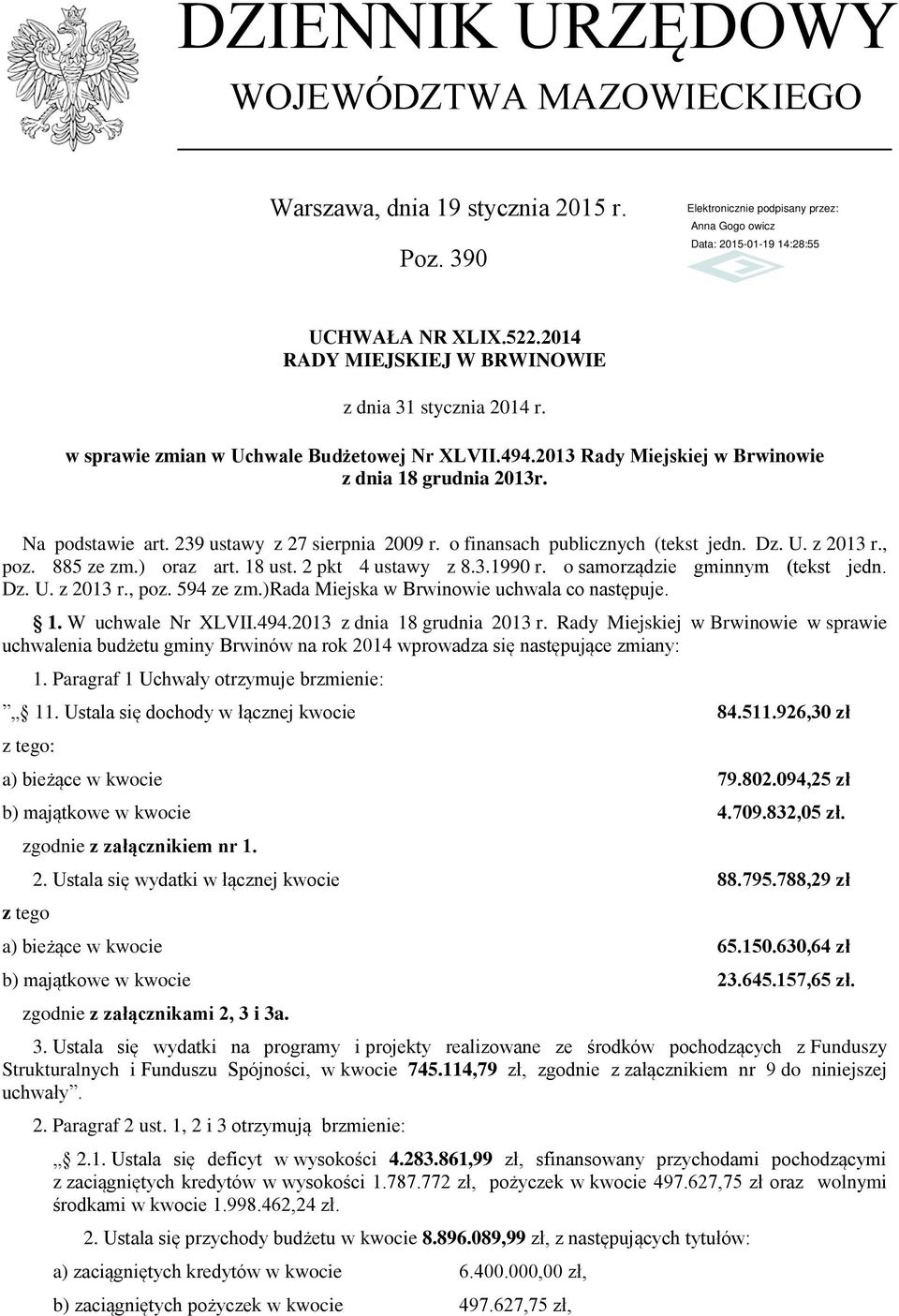 2 pkt 4 ustawy z 8.3.1990 r. o samorządzie gminnym (tekst jedn. Dz. U. z 2013 r., poz. 594 ze zm.)rada Miejska w Brwinowie uchwala co następuje. 1. W uchwale Nr XLVII.494.