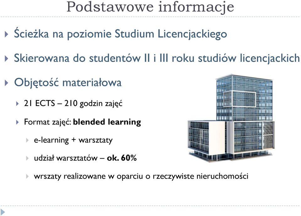 ECTS 210 godzin zajęć Format zajęć: blended learning e-learning + warsztaty