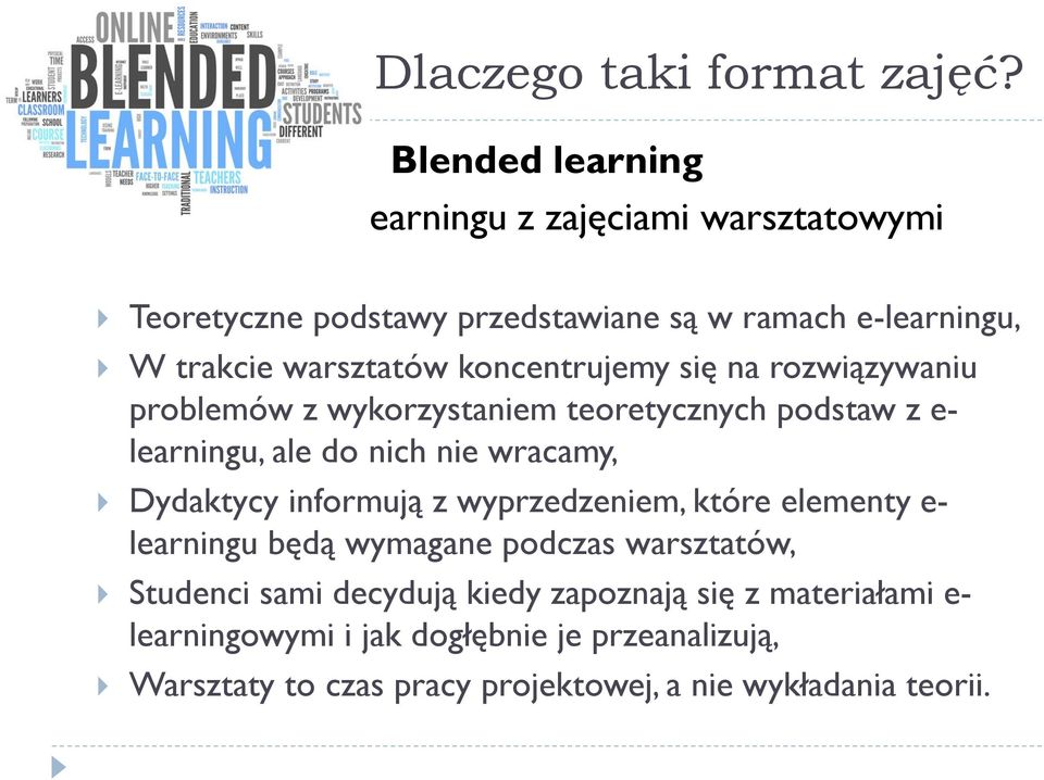 warsztatów koncentrujemy się na rozwiązywaniu problemów z wykorzystaniem teoretycznych podstaw z e- learningu, ale do nich nie wracamy,