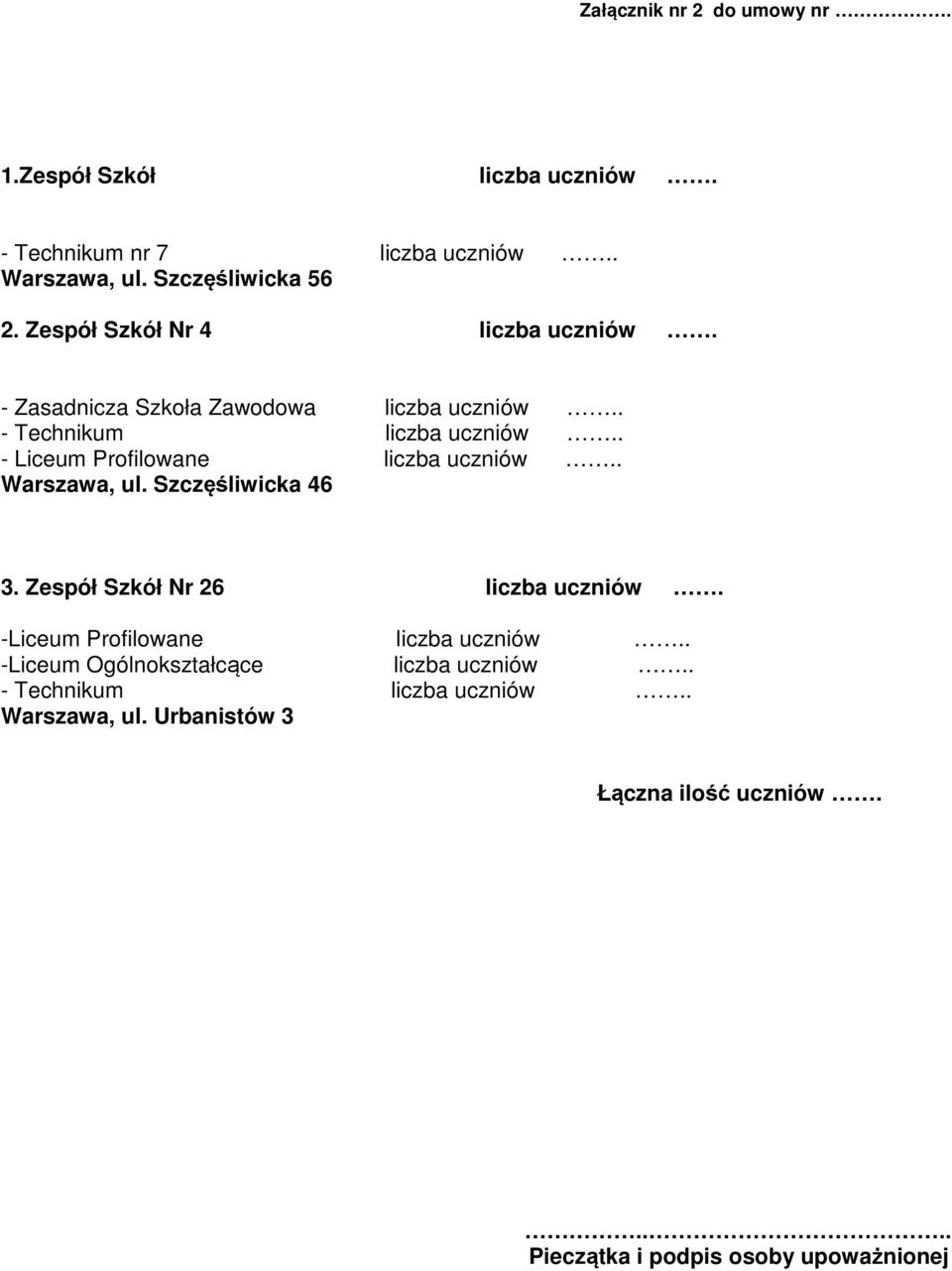 . - Liceum Profilowane liczba uczniów.. Warszawa, ul. Szczęśliwicka 46 3. Zespół Szkół Nr 26 liczba uczniów.