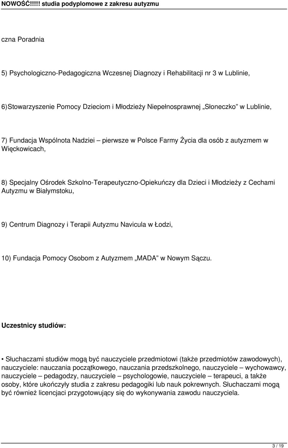 Centrum Diagnozy i Terapii Autyzmu Navicula w Łodzi, 10) Fundacja Pomocy Osobom z Autyzmem MADA w Nowym Sączu.