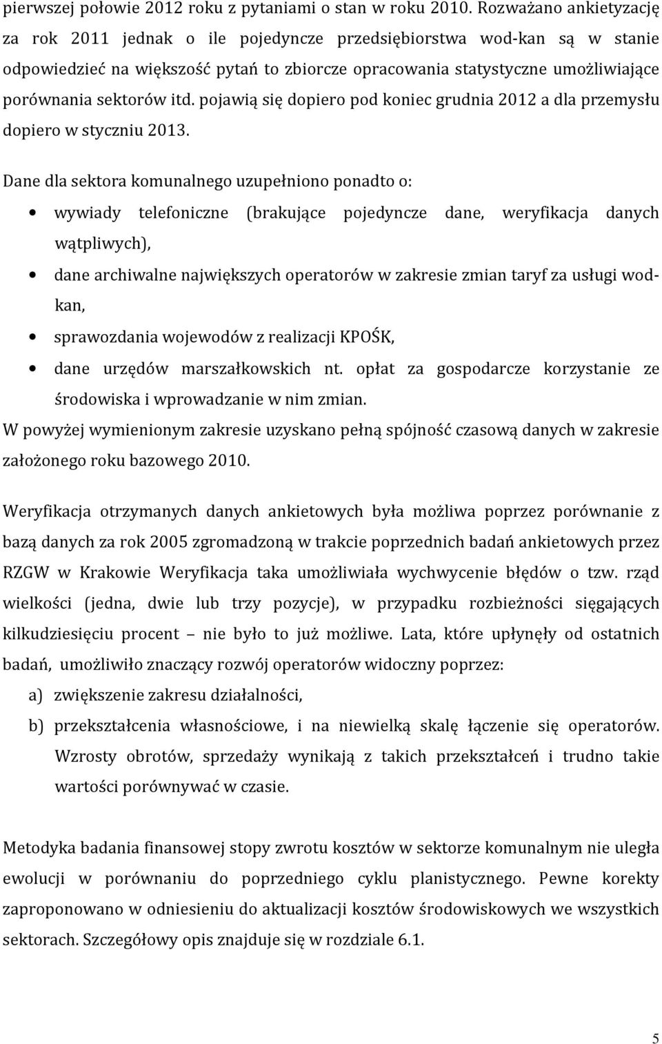 itd. pojawią się dopiero pod koniec grudnia 2012 a dla przemysłu dopiero w styczniu 2013.