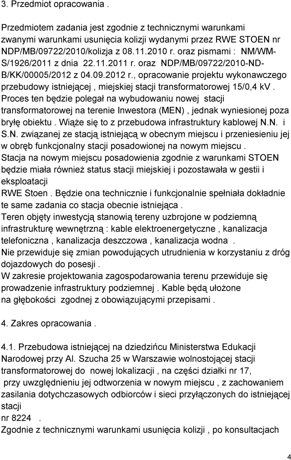 , opracowanie projektu wykonawczego przebudowy istniejącej, miejskiej stacji transformatorowej 15/0,4 kv.