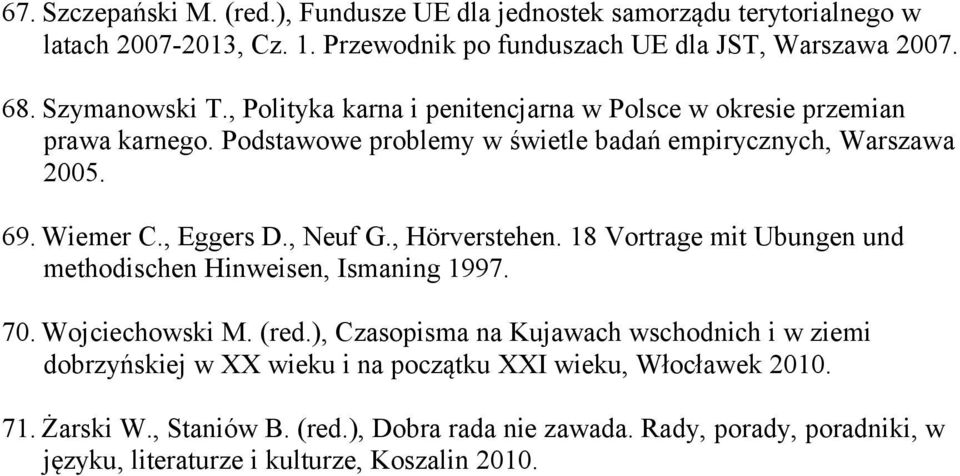 , Hörverstehen. 18 Vortrage mit Ubungen und methodischen Hinweisen, Ismaning 1997. 70. Wojciechowski M. (red.