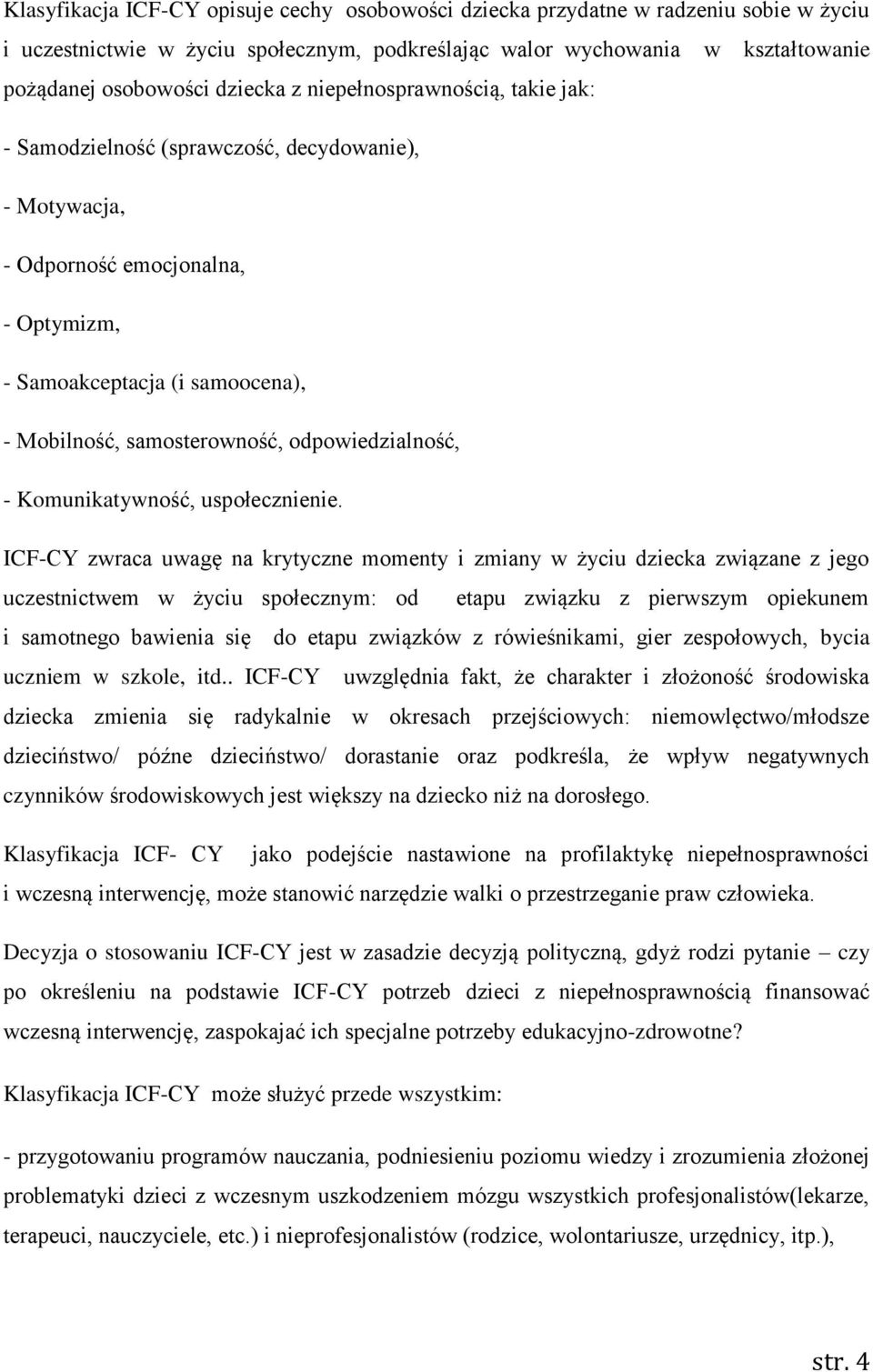 odpowiedzialność, - Komunikatywność, uspołecznienie.