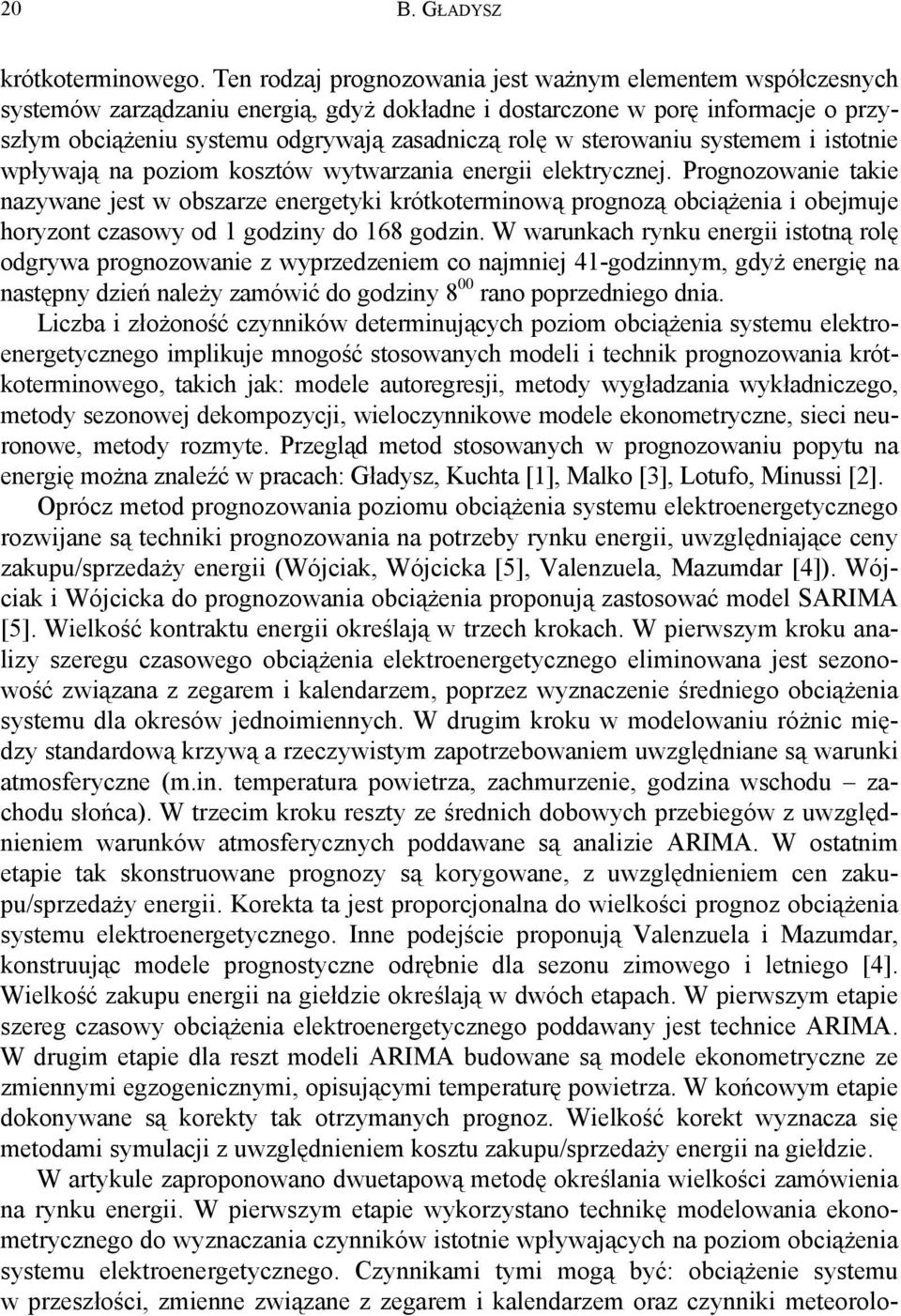 serowaniu sysemem i isonie wpływają na poziom koszów wywarzania energii elekrycznej.