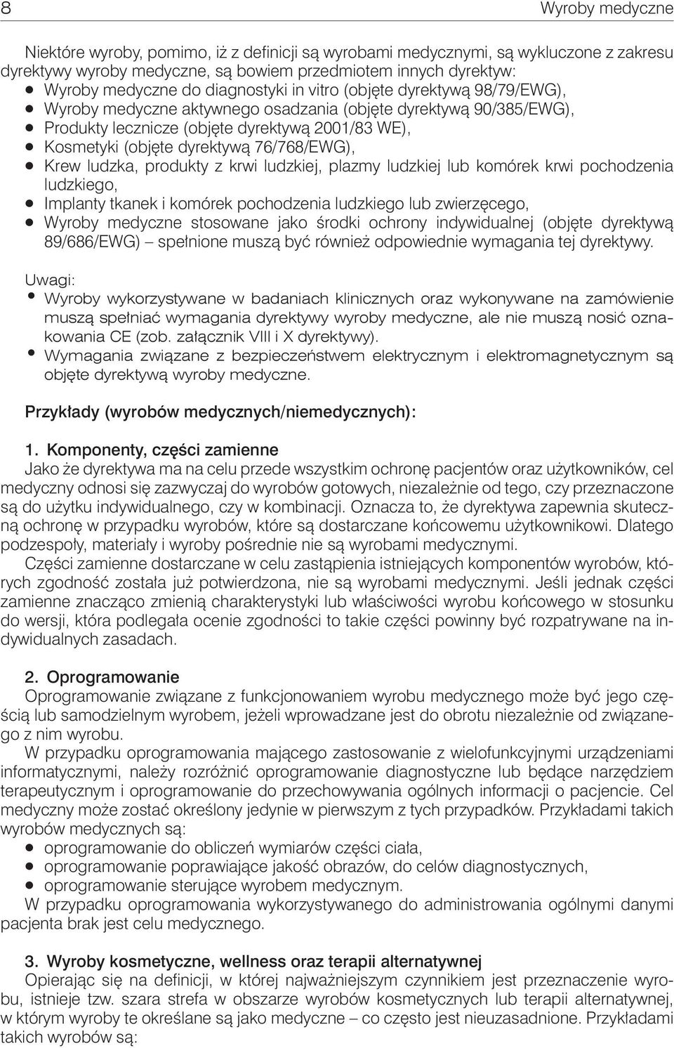 76/768/EWG), Krew ludzka, produkty z krwi ludzkiej, plazmy ludzkiej lub komórek krwi pochodzenia ludzkiego, Implanty tkanek i komórek pochodzenia ludzkiego lub zwierzęcego, Wyroby medyczne stosowane