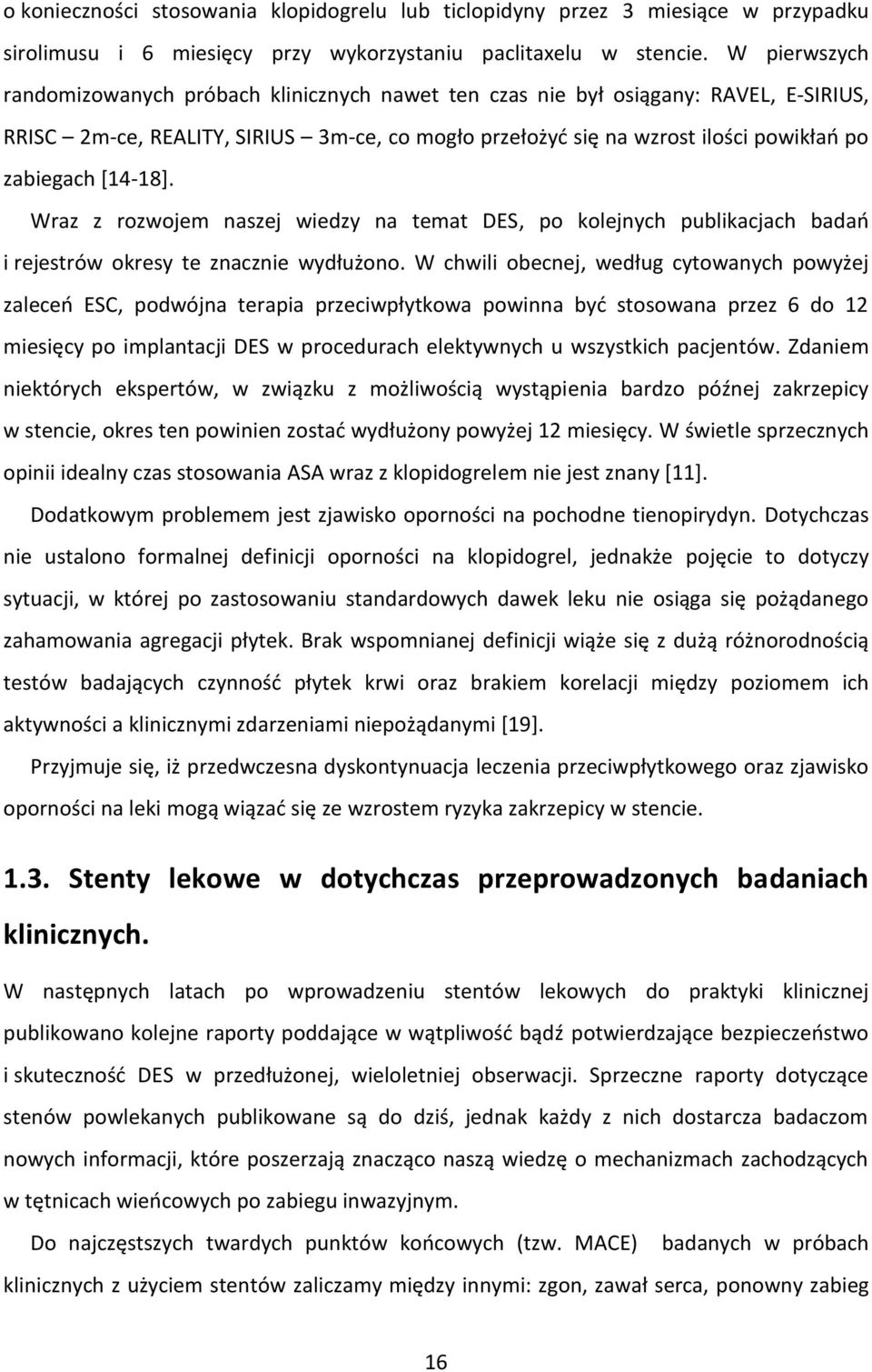 [14-18]. Wraz z rozwojem naszej wiedzy na temat DES, po kolejnych publikacjach badań i rejestrów okresy te znacznie wydłużono.