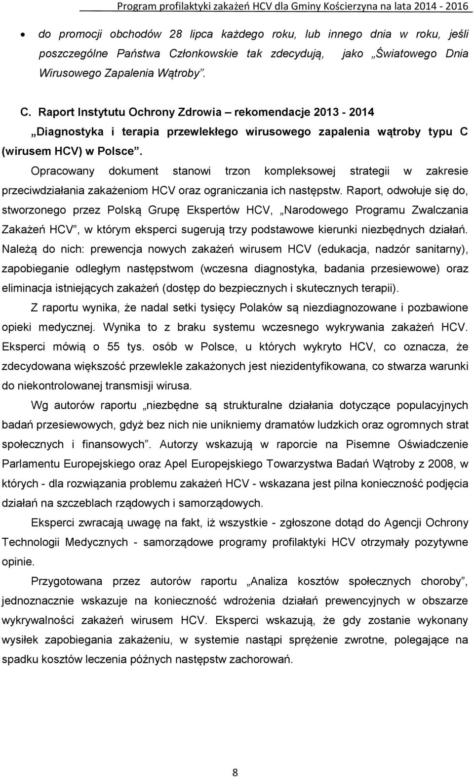 Raport Instytutu Ochrony Zdrowia rekomendacje 2013-2014 Diagnostyka i terapia przewlekłego wirusowego zapalenia wątroby typu C (wirusem HCV) w Polsce.