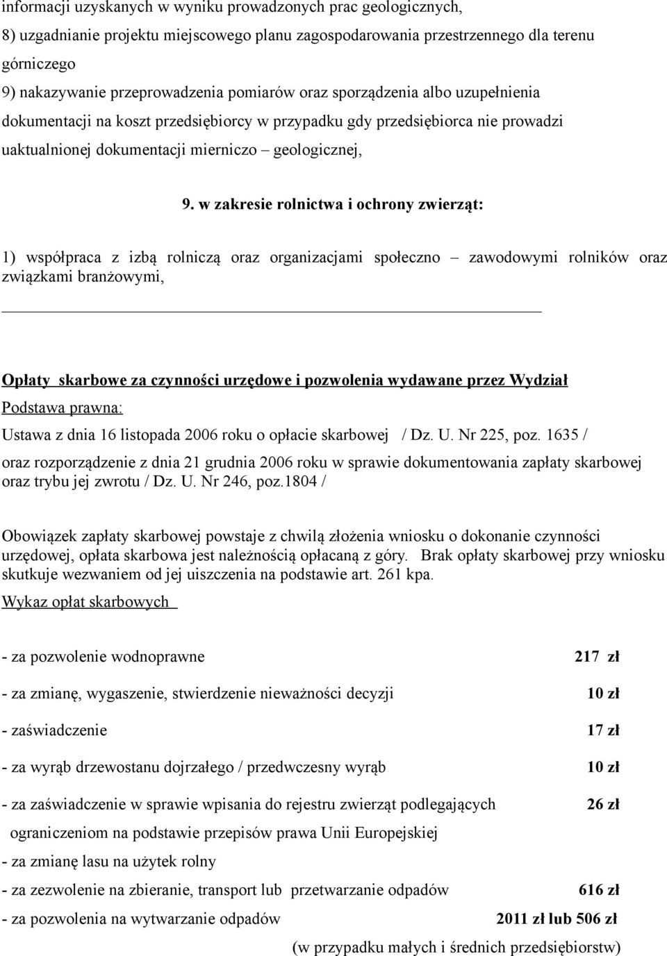 w zakresie rolnictwa i ochrony zwierząt: 1) współpraca z izbą rolniczą oraz organizacjami społeczno zawodowymi rolników oraz związkami branżowymi, Opłaty skarbowe za czynności urzędowe i pozwolenia