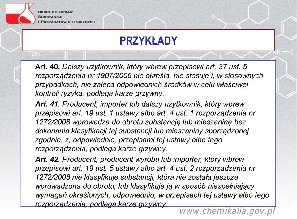 Producent, importer lub dalszy użytkownik, który wbrew przepisowi art. 19 ust. 1 ustawy albo art. 4 ust.