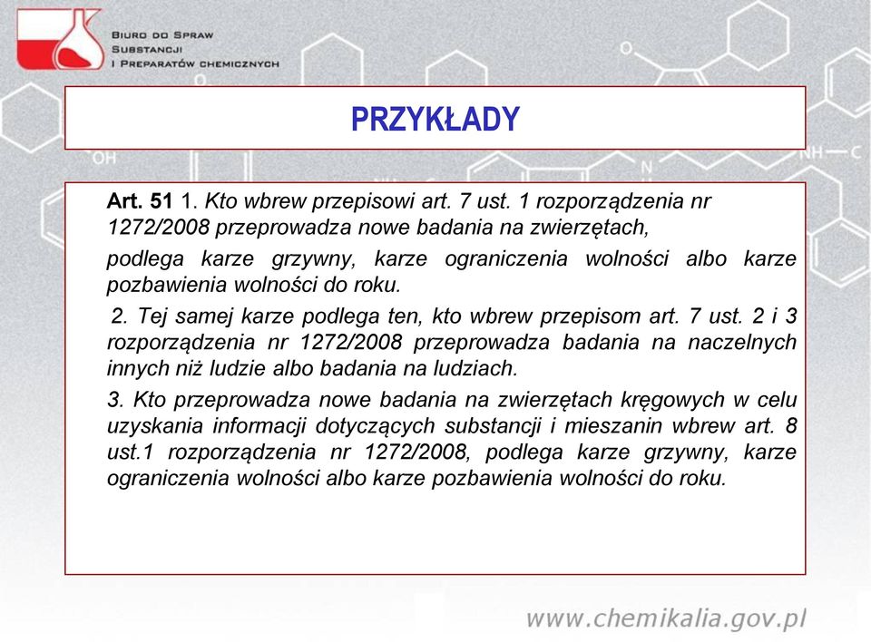 2. Tej samej karze podlega ten, kto wbrew przepisom art. 7 ust.