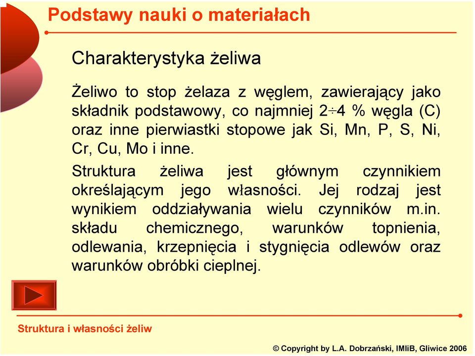 Struktura żeliwa jest głównym czynnikiem określającym jego własności.