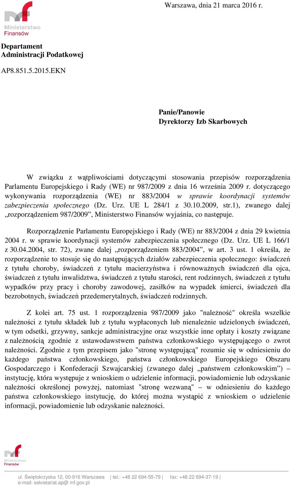 dotyczącego wykonywania rozporządzenia (WE) nr 883/2004 w sprawie koordynacji systemów zabezpieczenia społecznego (Dz. Urz. UE L 284/1 z 30.10.2009, str.