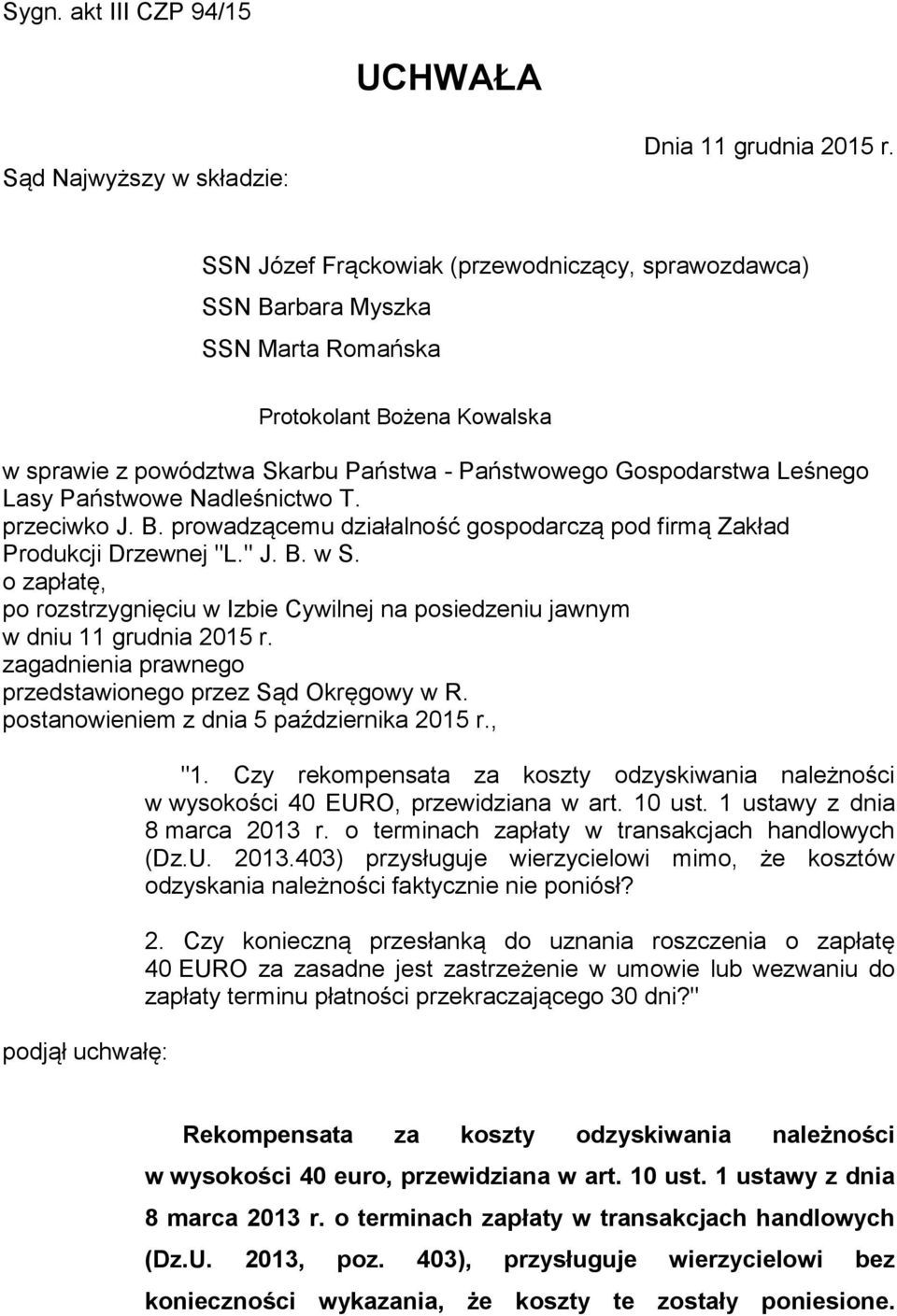 Państwowe Nadleśnictwo T. przeciwko J. B. prowadzącemu działalność gospodarczą pod firmą Zakład Produkcji Drzewnej "L." J. B. w S.