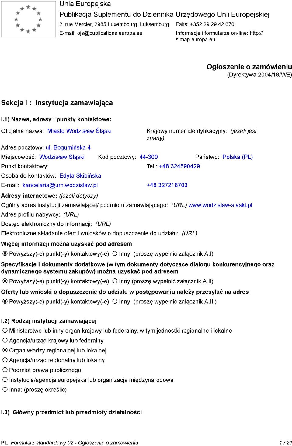 1) Nazwa, adresy i punkty kontaktowe: Oficjalna nazwa: Miasto Wodzisław Śląski Adres pocztowy: ul.