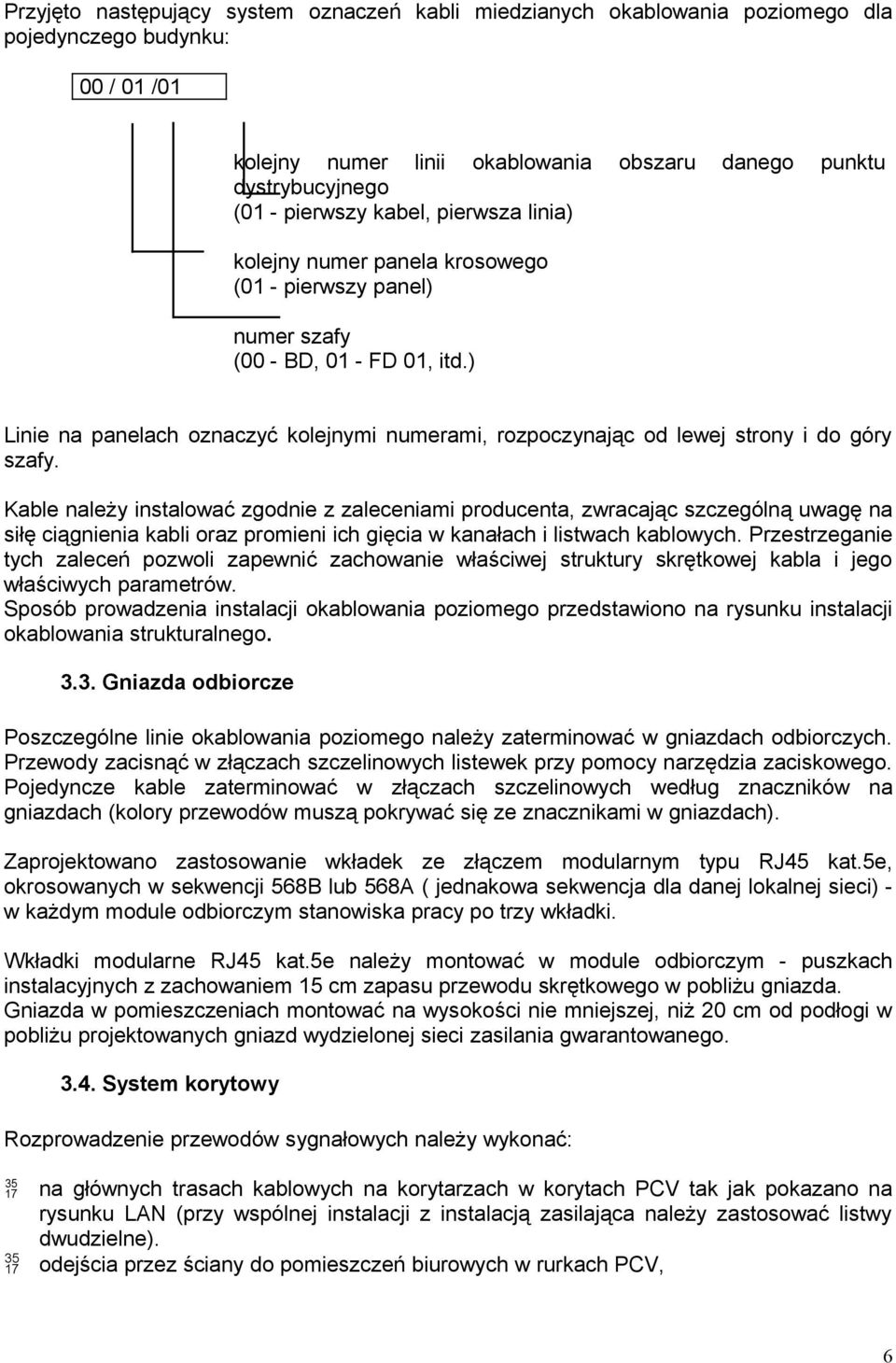 ) Linie na panelach oznaczyć kolejnymi numerami, rozpoczynając od lewej strony i do góry szafy.