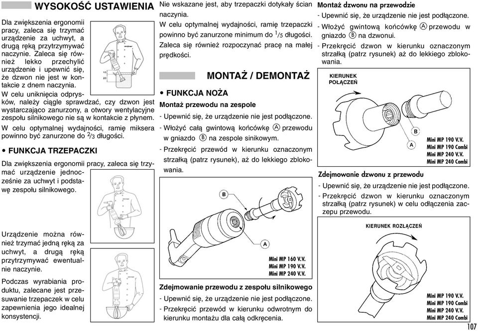 W celu unikni cia odprysków, nale y ciàgle sprawdzaç, czy dzwon jest wystarczajàco zanurzony, a otwory wentylacyjne zespo u silnikowego nie sà w kontakcie z p ynem.